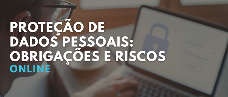 Proteção de Dados Pessoais: Obrigações e Riscos | 1ª Edição | 2025